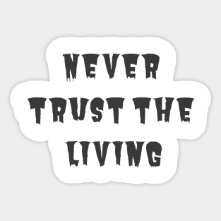 Never Trust the Living Sticker